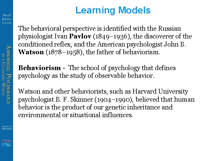 Learning Models The behavioral perspective is identified with the Russian physiologist Ivan Pavlov (1849–