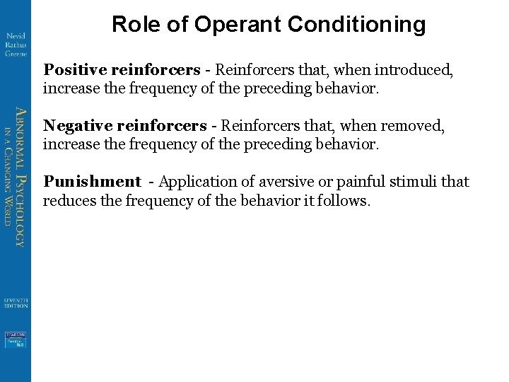 Role of Operant Conditioning Positive reinforcers - Reinforcers that, when introduced, increase the frequency