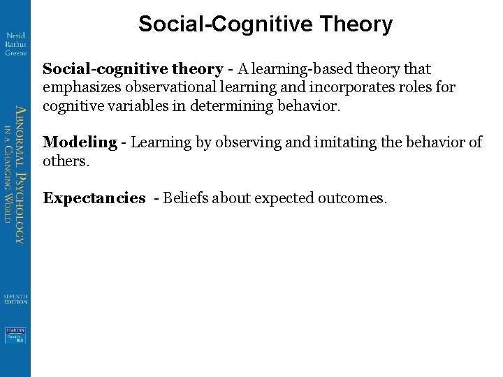Social-Cognitive Theory Social-cognitive theory - A learning-based theory that emphasizes observational learning and incorporates