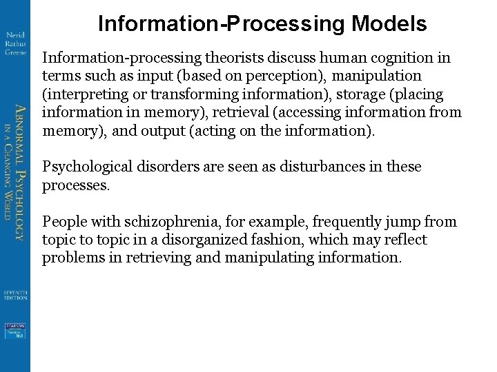 Information-Processing Models Information-processing theorists discuss human cognition in terms such as input (based on