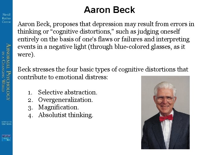 Aaron Beck, proposes that depression may result from errors in thinking or “cognitive distortions,