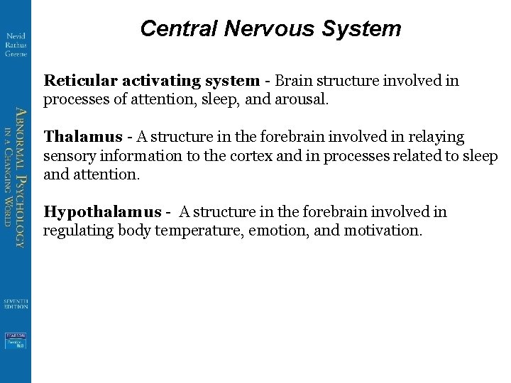 Central Nervous System Reticular activating system - Brain structure involved in processes of attention,