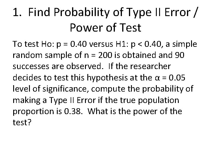 1. Find Probability of Type II Error / Power of Test To test Ho: