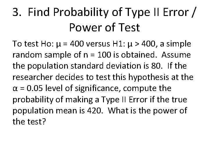 3. Find Probability of Type II Error / Power of Test To test Ho: