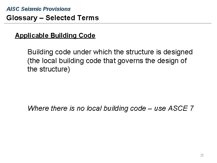 AISC Seismic Provisions Glossary – Selected Terms Applicable Building Code Building code under which AISC Seismic Provisions Glossary – Selected Terms Applicable Building Code Building code under which