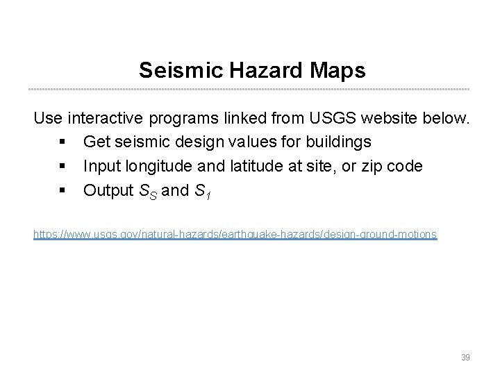 Seismic Hazard Maps Use interactive programs linked from USGS website below. § Get seismic Seismic Hazard Maps Use interactive programs linked from USGS website below. § Get seismic