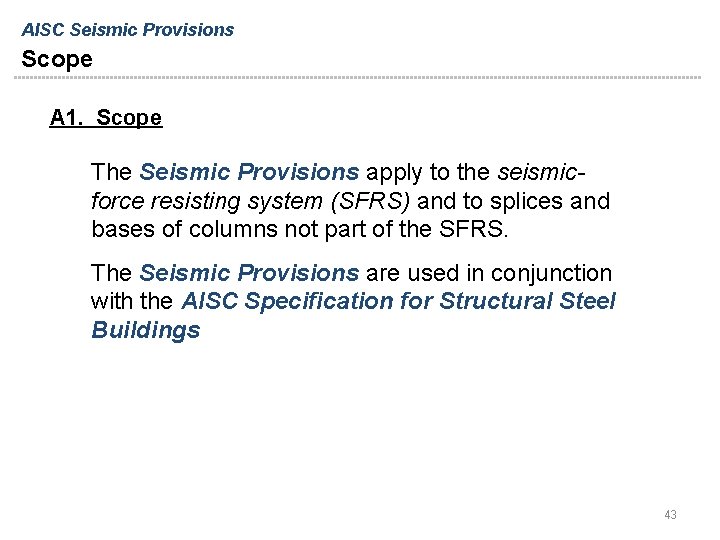 AISC Seismic Provisions Scope A 1. Scope The Seismic Provisions apply to the seismicforce