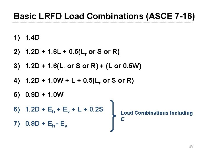 Basic LRFD Load Combinations (ASCE 7 -16) 1) 1. 4 D 2) 1. 2 Basic LRFD Load Combinations (ASCE 7 -16) 1) 1. 4 D 2) 1. 2