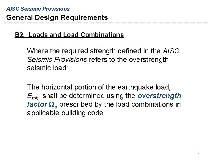 AISC Seismic Provisions General Design Requirements B 2. Loads and Load Combinations Where the