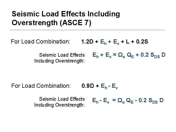Seismic Load Effects Including Overstrength (ASCE 7) For Load Combination: 1. 2 D +