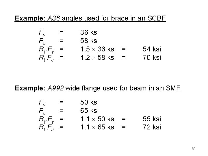 Example: A 36 angles used for brace in an SCBF Fy Fu Ry F