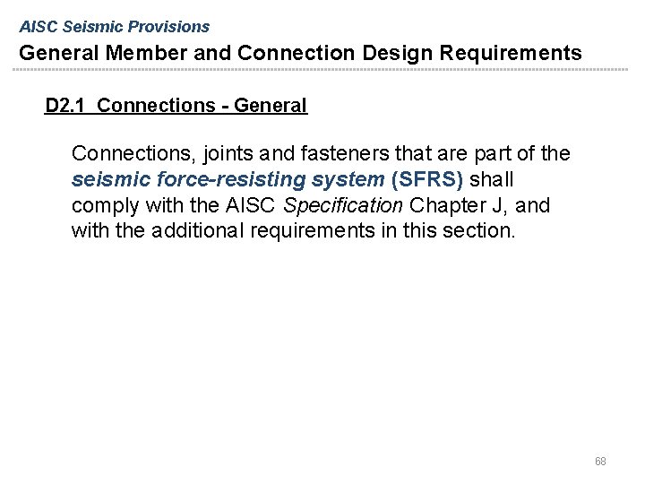 AISC Seismic Provisions General Member and Connection Design Requirements D 2. 1 Connections - AISC Seismic Provisions General Member and Connection Design Requirements D 2. 1 Connections -