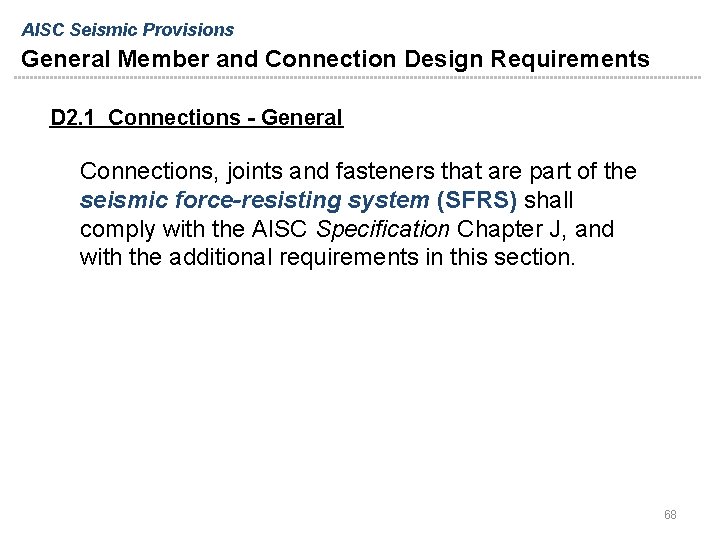 AISC Seismic Provisions General Member and Connection Design Requirements D 2. 1 Connections -