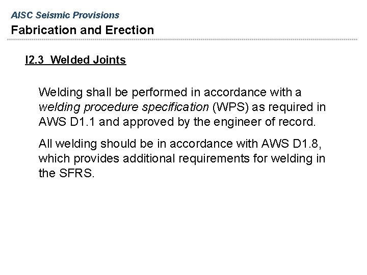 AISC Seismic Provisions Fabrication and Erection I 2. 3 Welded Joints Welding shall be