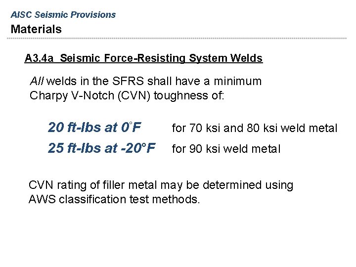 AISC Seismic Provisions Materials A 3. 4 a Seismic Force-Resisting System Welds All welds AISC Seismic Provisions Materials A 3. 4 a Seismic Force-Resisting System Welds All welds