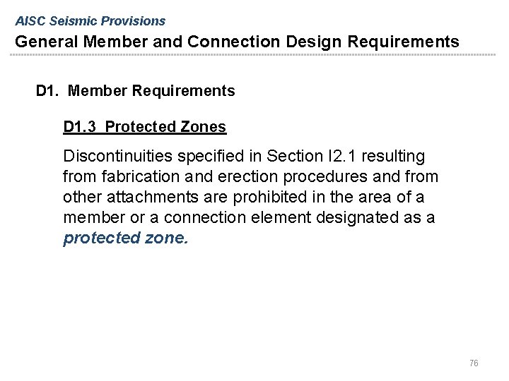 AISC Seismic Provisions General Member and Connection Design Requirements D 1. Member Requirements D