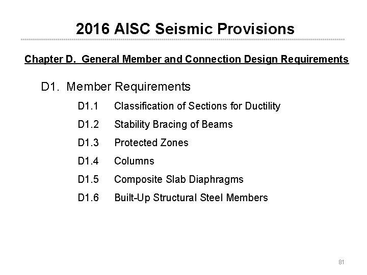 2016 AISC Seismic Provisions Chapter D. General Member and Connection Design Requirements D 1.