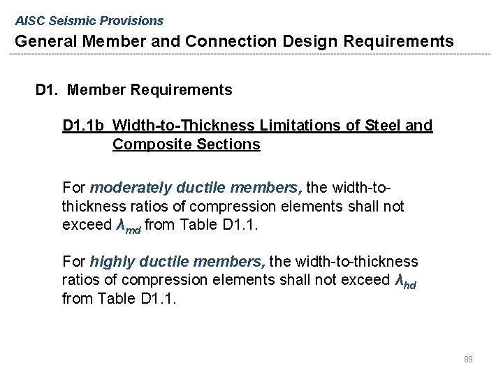 AISC Seismic Provisions General Member and Connection Design Requirements D 1. Member Requirements D