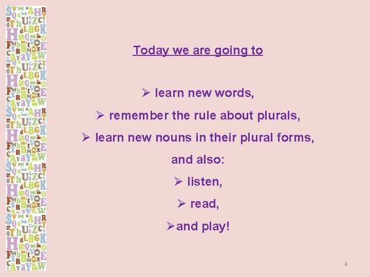 Today we are going to Ø learn new words, Ø remember the rule about