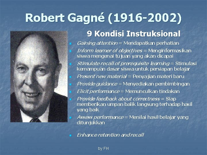 Robert Gagné (1916 -2002) 9 Kondisi Instruksional n n Gaining attention = Mendapatkan perhatian