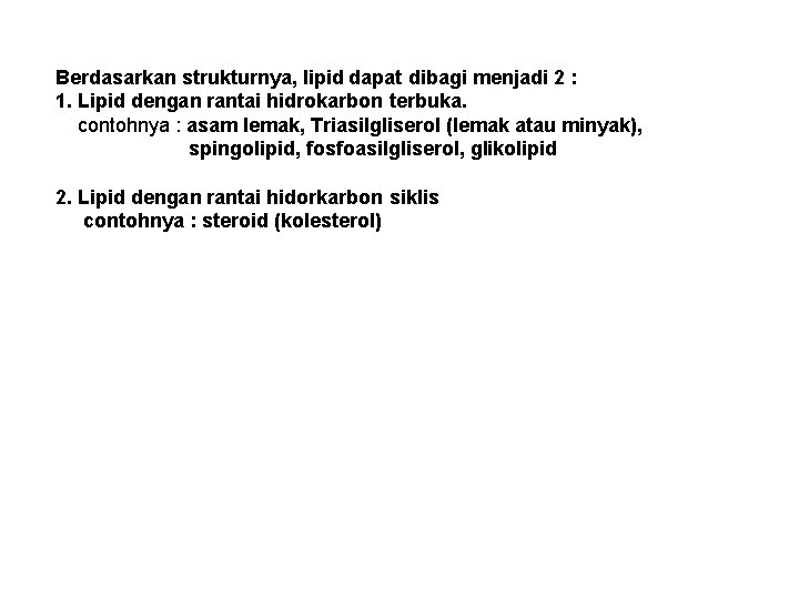 Berdasarkan strukturnya, lipid dapat dibagi menjadi 2 : 1. Lipid dengan rantai hidrokarbon terbuka.