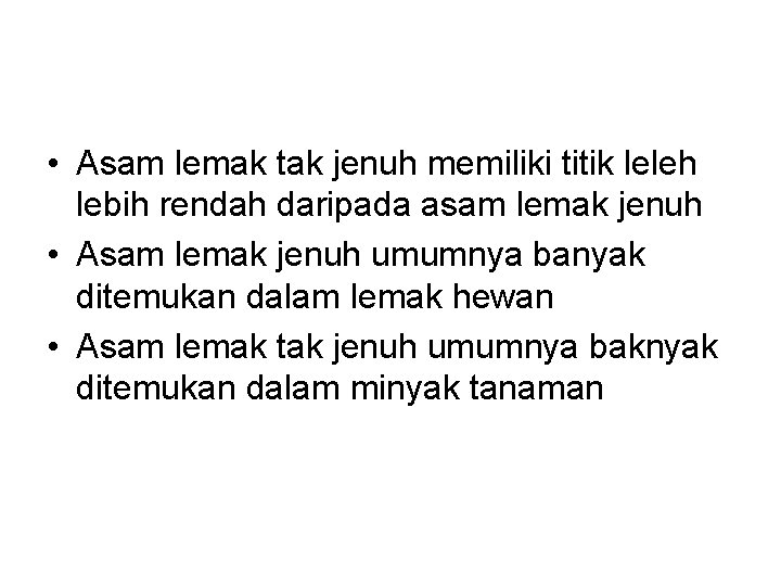  • Asam lemak tak jenuh memiliki titik leleh lebih rendah daripada asam lemak