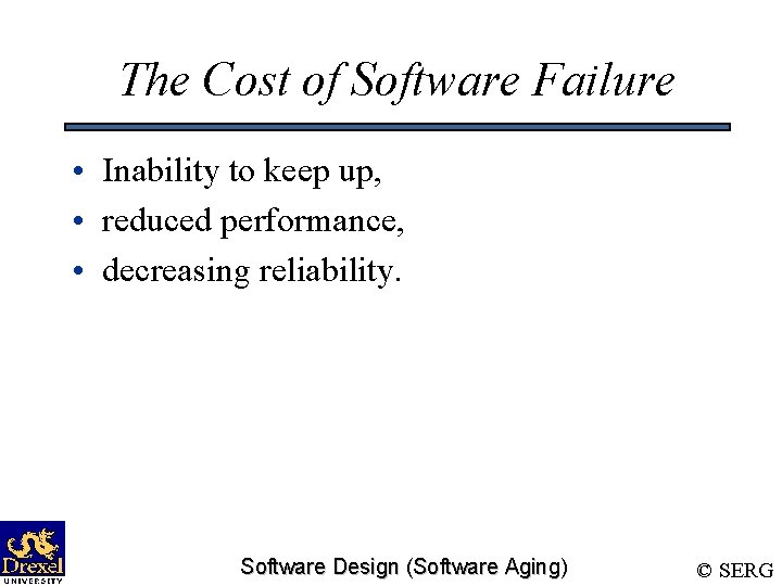 The Cost of Software Failure • Inability to keep up, • reduced performance, •