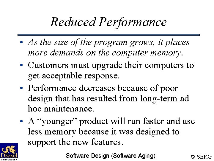 Reduced Performance • As the size of the program grows, it places more demands