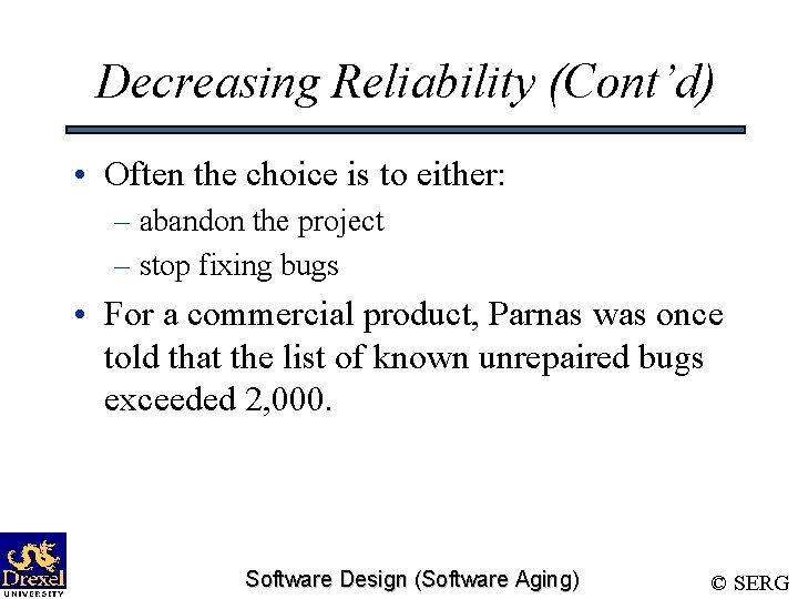 Decreasing Reliability (Cont’d) • Often the choice is to either: – abandon the project