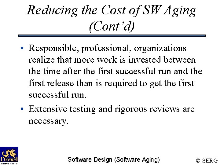 Reducing the Cost of SW Aging (Cont’d) • Responsible, professional, organizations realize that more