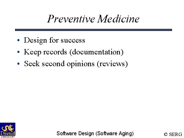 Preventive Medicine • Design for success • Keep records (documentation) • Seek second opinions