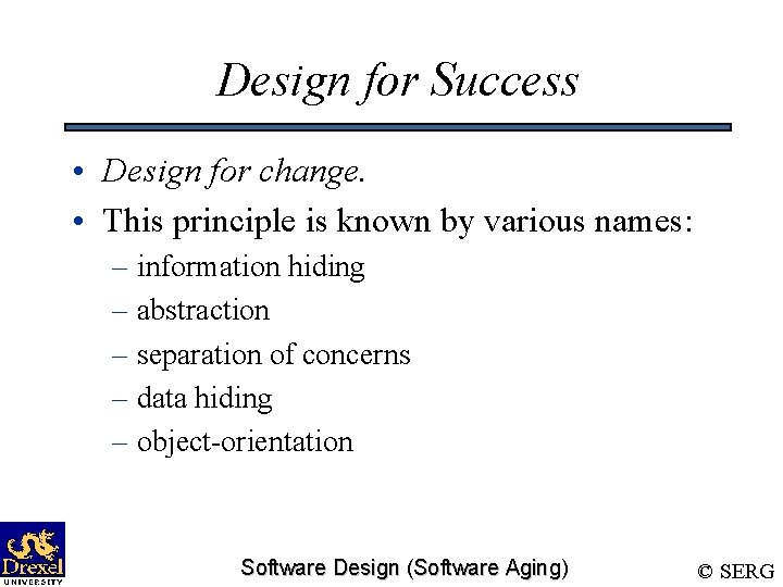 Design for Success • Design for change. • This principle is known by various