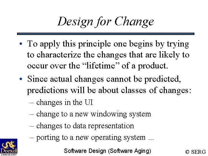 Design for Change • To apply this principle one begins by trying to characterize