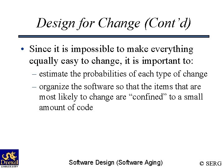 Design for Change (Cont’d) • Since it is impossible to make everything equally easy