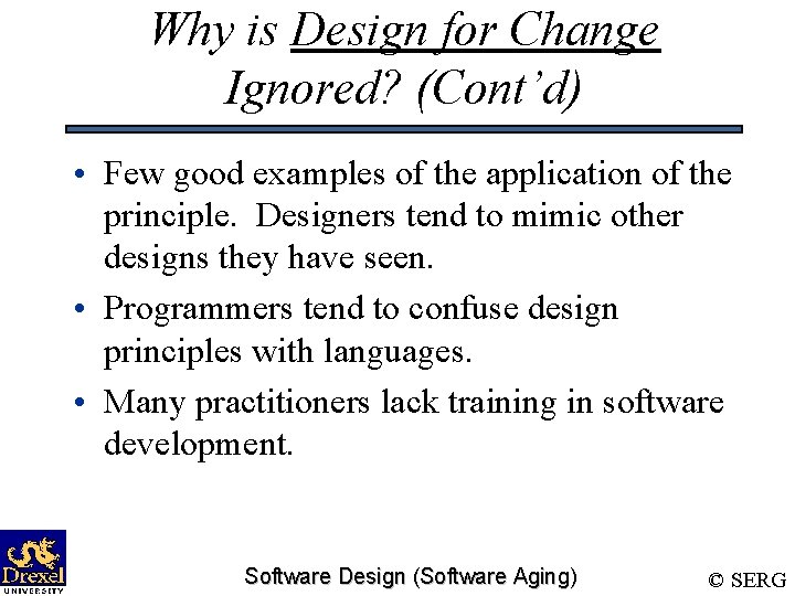 Why is Design for Change Ignored? (Cont’d) • Few good examples of the application
