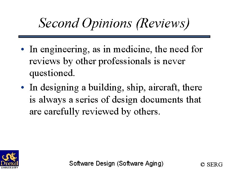 Second Opinions (Reviews) • In engineering, as in medicine, the need for reviews by