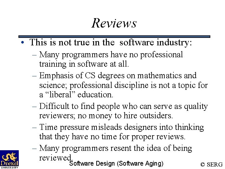 Reviews • This is not true in the software industry: – Many programmers have