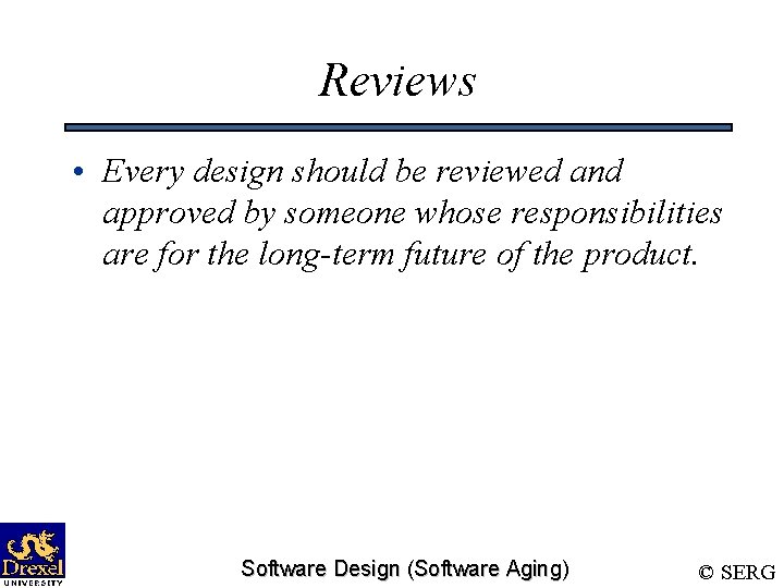 Reviews • Every design should be reviewed and approved by someone whose responsibilities are