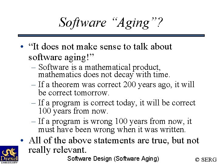 Software “Aging”? • “It does not make sense to talk about software aging!” –