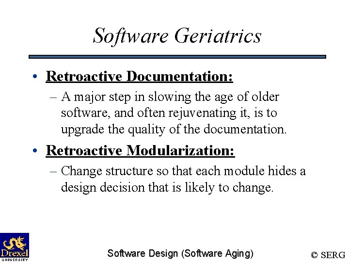 Software Geriatrics • Retroactive Documentation: – A major step in slowing the age of