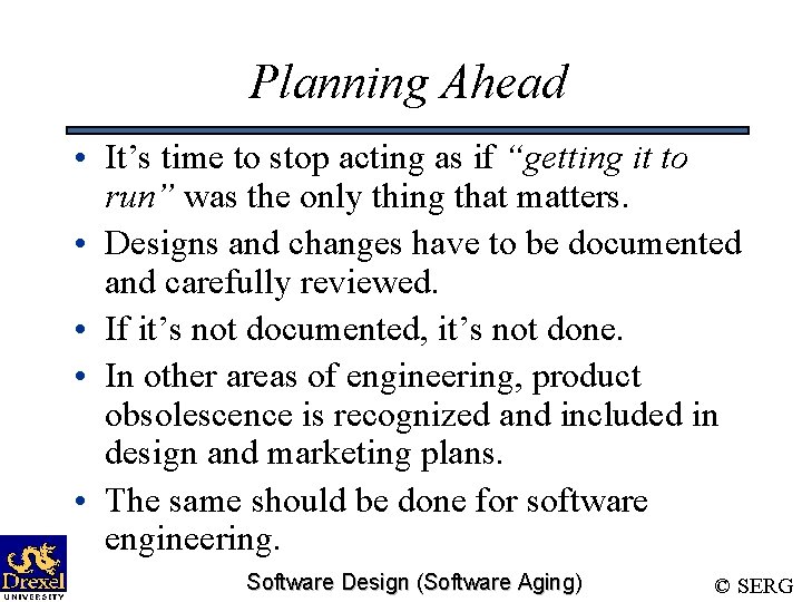 Planning Ahead • It’s time to stop acting as if “getting it to run”