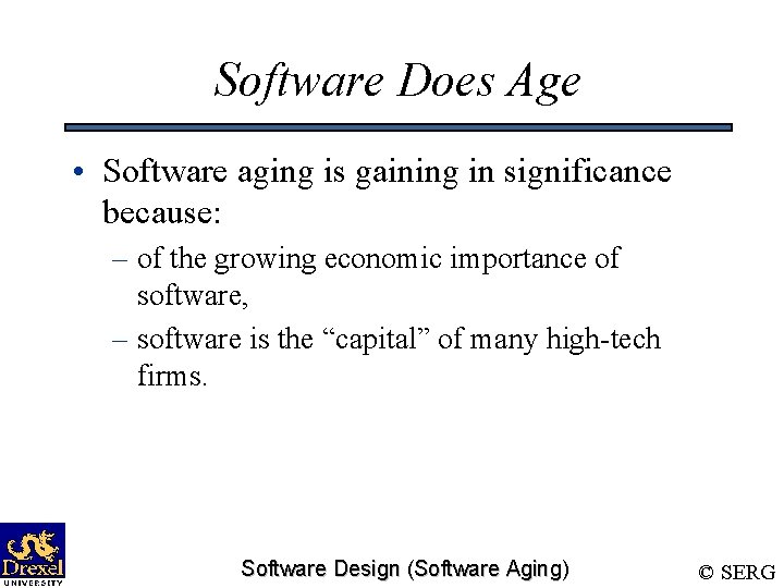 Software Does Age • Software aging is gaining in significance because: – of the