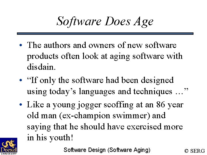 Software Does Age • The authors and owners of new software products often look