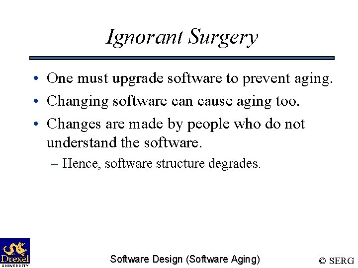 Ignorant Surgery • One must upgrade software to prevent aging. • Changing software can