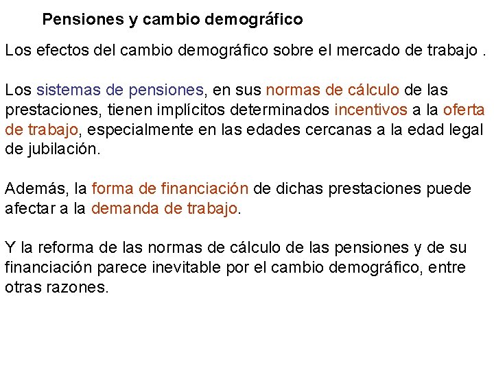 Pensiones y cambio demográfico Los efectos del cambio demográfico sobre el mercado de trabajo.