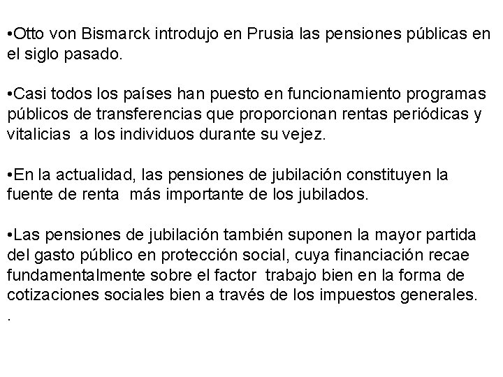  • Otto von Bismarck introdujo en Prusia las pensiones públicas en el siglo