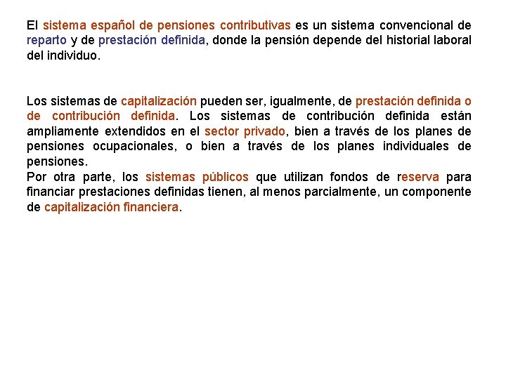 El sistema español de pensiones contributivas es un sistema convencional de reparto y de