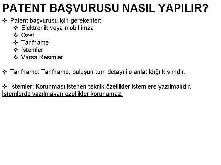 PATENT BAŞVURUSU NASIL YAPILIR? v Patent başvurusu için gerekenler: v Elektronik veya mobil imza