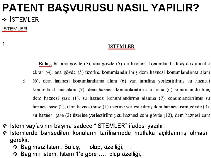 PATENT BAŞVURUSU NASIL YAPILIR? v İSTEMLER v İstem sayfasının başına sadece “İSTEMLER” ifadesi yazılır.