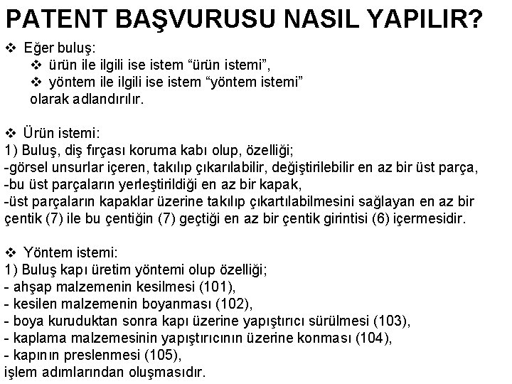 PATENT BAŞVURUSU NASIL YAPILIR? v Eğer buluş: v ürün ile ilgili ise istem “ürün